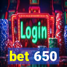 bet 650